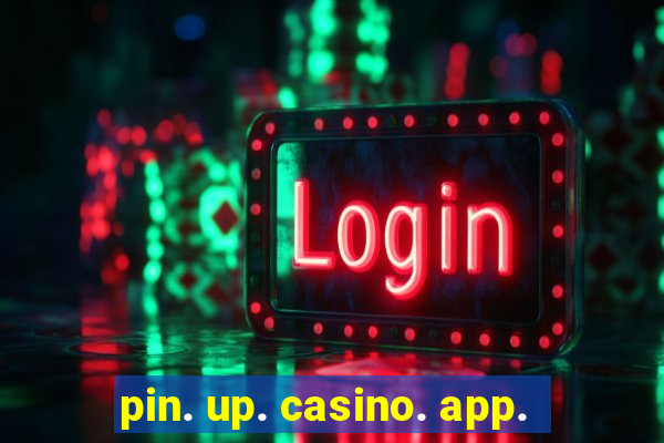 pin. up. casino. app.